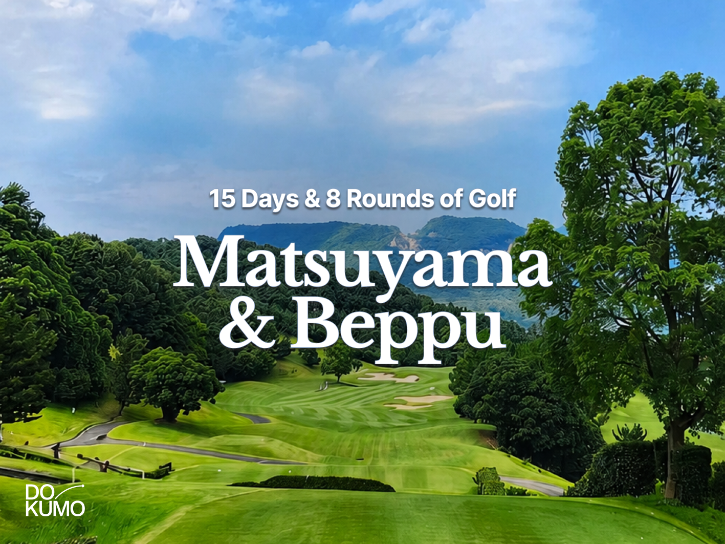 Matsuyama + Beppu Golf Tour & Onsen. Departures from Major U.S. Cities via Narita